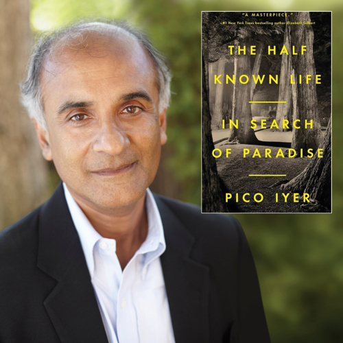 The Half Known Life: In Search of Paradise by Pico Iyer