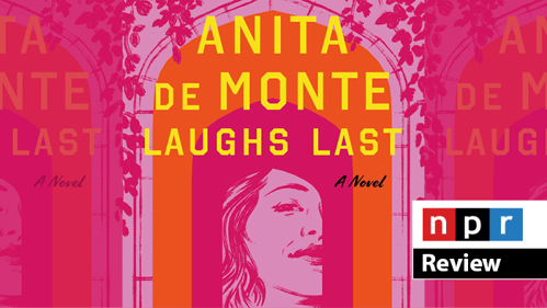 NPR Book Review: Anita de Monte Laughs Last