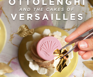 Ottolenghi and the Cakes of Versailles