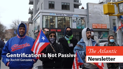 Gentrification Is Not Passive, by Xochitl Gonzalez